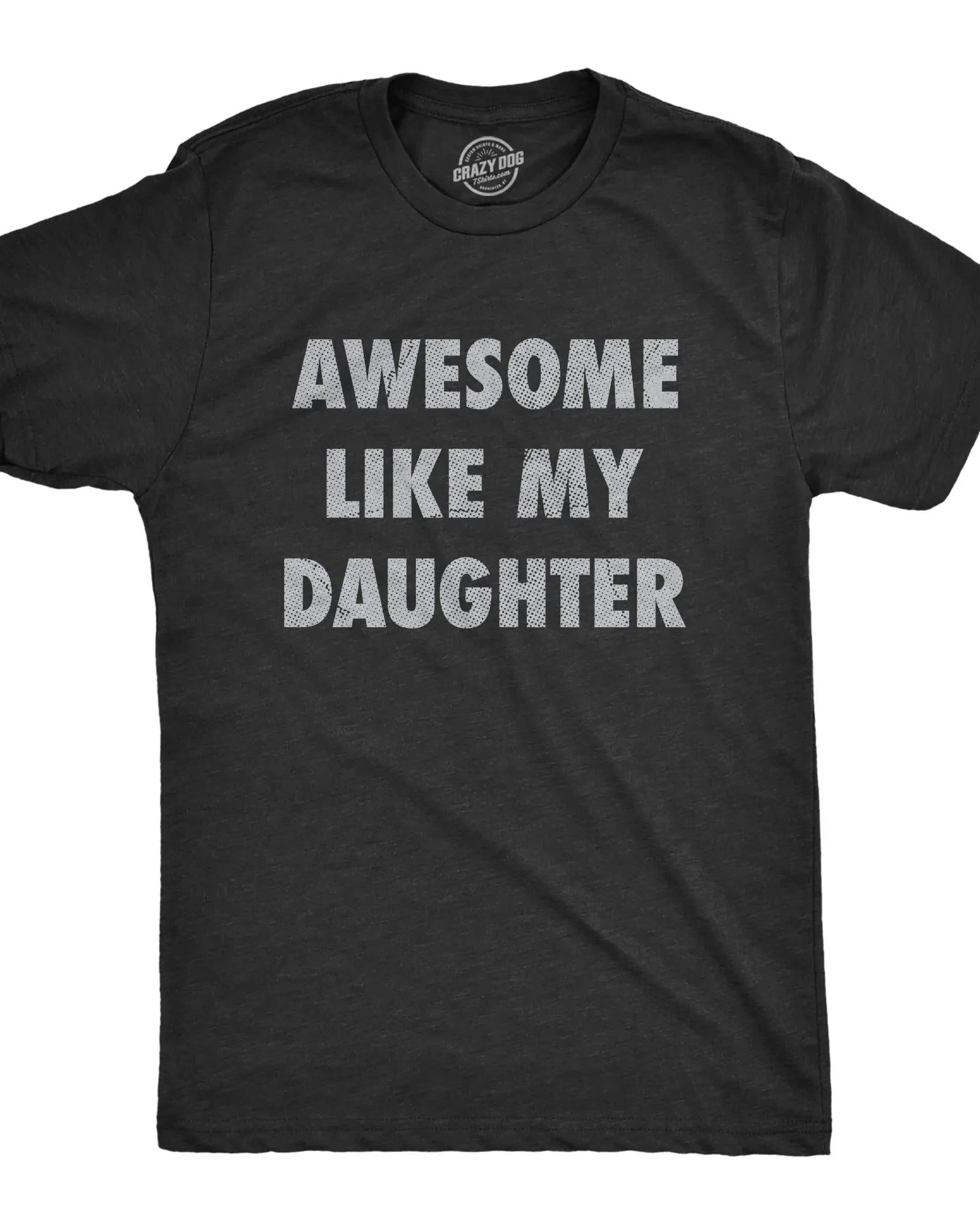 Awesome Like My Daughter Funny Graphic T-Shirt